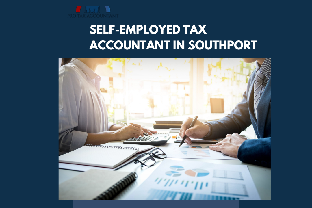 What Services Does a Self-Employed Tax Accountant in Southport Offer?