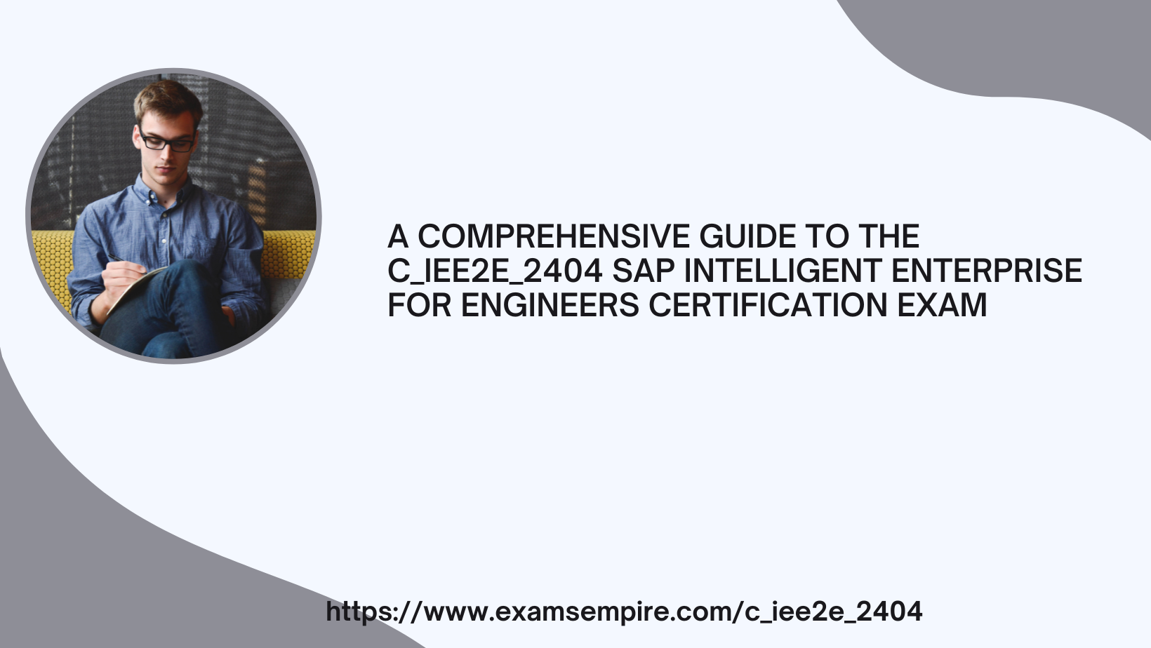 A COMPREHENSIVE GUIDE TO THE C_IEE2E_2404 SAP INTELLIGENT ENTERPRISE FOR ENGINEERS CERTIFICATION EXAM